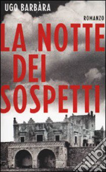 La notte dei sospetti libro di Barbara Ugo