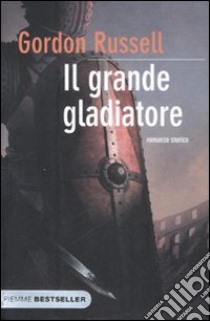 Il grande gladiatore libro di Gordon Russell