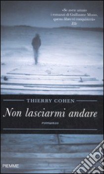 Non lasciarmi andare libro di Cohen Thierry