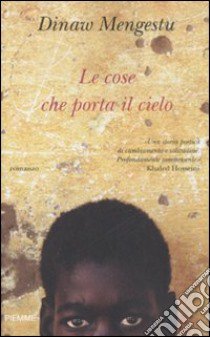 Le cose che porta il cielo libro di Mengestu Dinaw