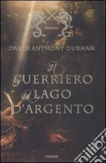 Il Guerriero del lago d'argento libro di Durham David A.