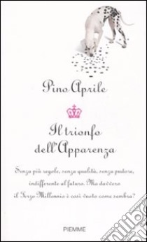 Il trionfo dell'apparenza libro di Aprile Pino