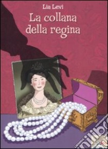 La collana della regina libro di Levi Lia