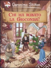 Chi ha rubato la Gioconda? libro di Stilton Geronimo