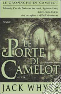 Le porte di Camelot. Le cronache di Camelot (7) libro di Whyte Jack