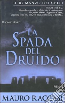 La spada del druido libro di Raccasi Mauro