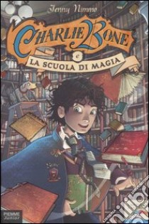 Charlie Bone e la scuola di magia. Vol. 1 libro di Nimmo Jenny