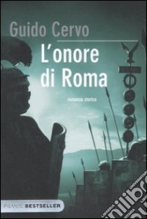 L'onore di Roma. Il legato romano libro di Cervo Guido