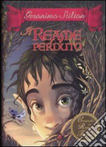 Il reame perduto. Cronache del Regno della Fantasia libro di Stilton Geronimo