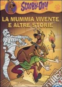 La mummia vivente e altre storie libro di Scooby-Doo