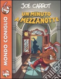 Un minuto a mezzanotte libro di Carrot Joe