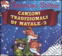 Canzoni tradizionali di Natale. Con CD Audio. Vol. 2 libro di Stilton Geronimo