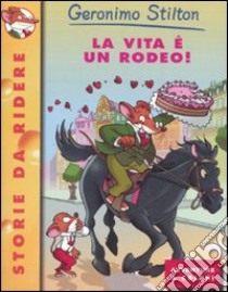 La vita è un rodeo-L'amore è... libro di Stilton Geronimo