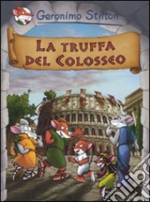 La truffa del colosseo. Ediz. illustrata libro di Stilton Geronimo