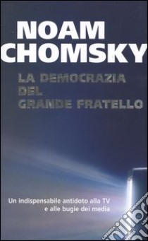 La democrazia del grande fratello libro di Chomsky Noam