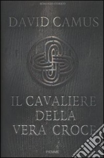 Il cavaliere della vera croce libro di Camus David