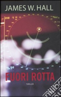 Fuori rotta libro di Hall James W.