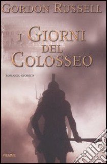 I giorni del Colosseo libro di Gordon Russell