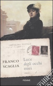 Luce degli occhi miei libro di Scaglia Franco