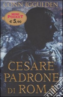 Cesare padrone di Roma. Imperator. Vol. 3 libro di Iggulden Conn