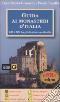 Guida ai monasteri d'Italia. Oltre 500 luoghi di antica spiritualità libro di Grasselli Gian Maria - Tarallo Pietro