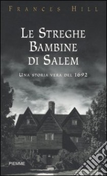 Le streghe bambine di Salem libro di Hill Frances