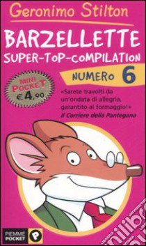 Barzellette. Super-top-compilation. Ediz. illustrata. Vol. 6 libro di Stilton Geronimo