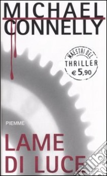 Lame di luce libro di Connelly Michael