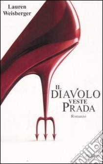 Il diavolo veste Prada libro di Weisberger Lauren