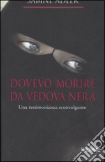 Dovevo morire da vedova nera libro di Adler Sabine