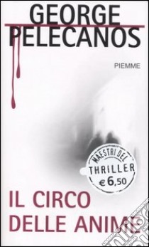 Il circo delle anime libro di Pelecanos George P.