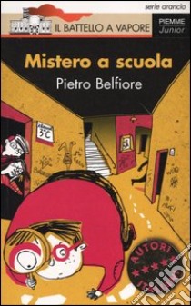 Mistero a scuola libro di Belfiore Pietro