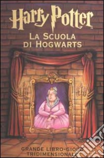 Harry Potter. La scuola di Hogwarts. Grande libro-gioco tridimensionale libro