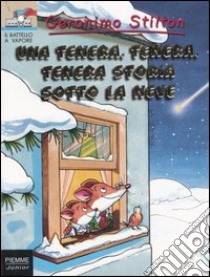 Una tenera, tenera, tenera storia sotto la neve libro di Stilton Geronimo