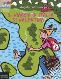 Il viaggio in Italia di Valentina libro di Petrosino Angelo