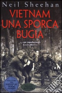 Vietnam. Una sporca bugia libro di Sheehan Neil