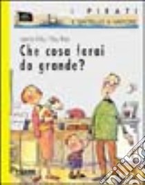 Che cosa farai da grande? libro di Willis Jeanne