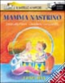 Mamma nastrino... E papà luna libro di Nava Emanuela - Guicciardini Desideria