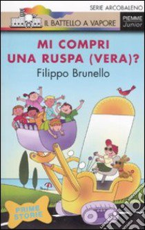 Mi compri una ruspa (vera)? Ediz. illustrata libro di Brunello Filippo