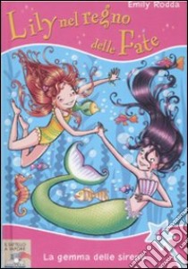 La gemma delle sirene. Lily nel regno delle fate (4) libro di Rodda Emily