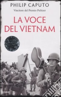 La voce del Vietnam libro di Caputo Philip