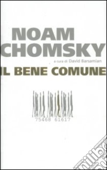 Il bene comune libro di Chomsky Noam