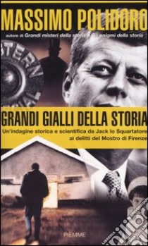 Grandi gialli della Storia. Un'indagine storica e scientifica da Jack lo Squartatore ai delitti del Mostro di Firenze libro di Polidoro Massimo