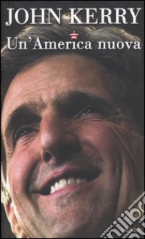 Un'America nuova libro di Kerry John