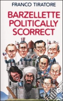Barzellette politically scorrect libro di Franco Tiratore
