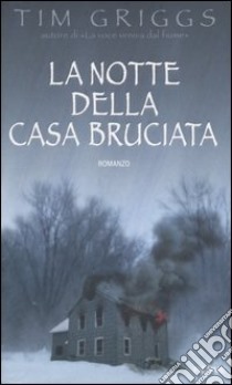 La notte della casa bruciata libro di Griggs Tim