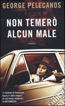 Non temerò alcun male libro di Pelecanos George P.