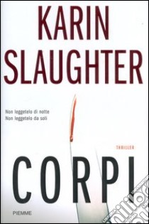 Corpi libro di Slaughter Karin