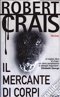 Il mercante di corpi libro di Crais Robert