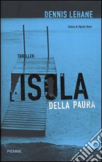 L'isola della paura libro di Lehane Dennis